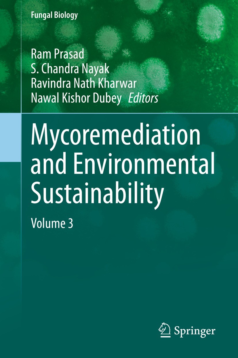 Titlebook: Mycoremediation and Environmental Sustainability; Volume 3 Ram Prasad,S. Chandra Nayak,Nawal Kishor Dubey Book 2021 The Editor(s) (if appli Titlebook: Mycoremediation and Environmental Sustainability; Volume 3 Ram Prasad,S. Chandra Nayak,Nawal Kishor Dubey Book 2021 The Editor(s) (if appli