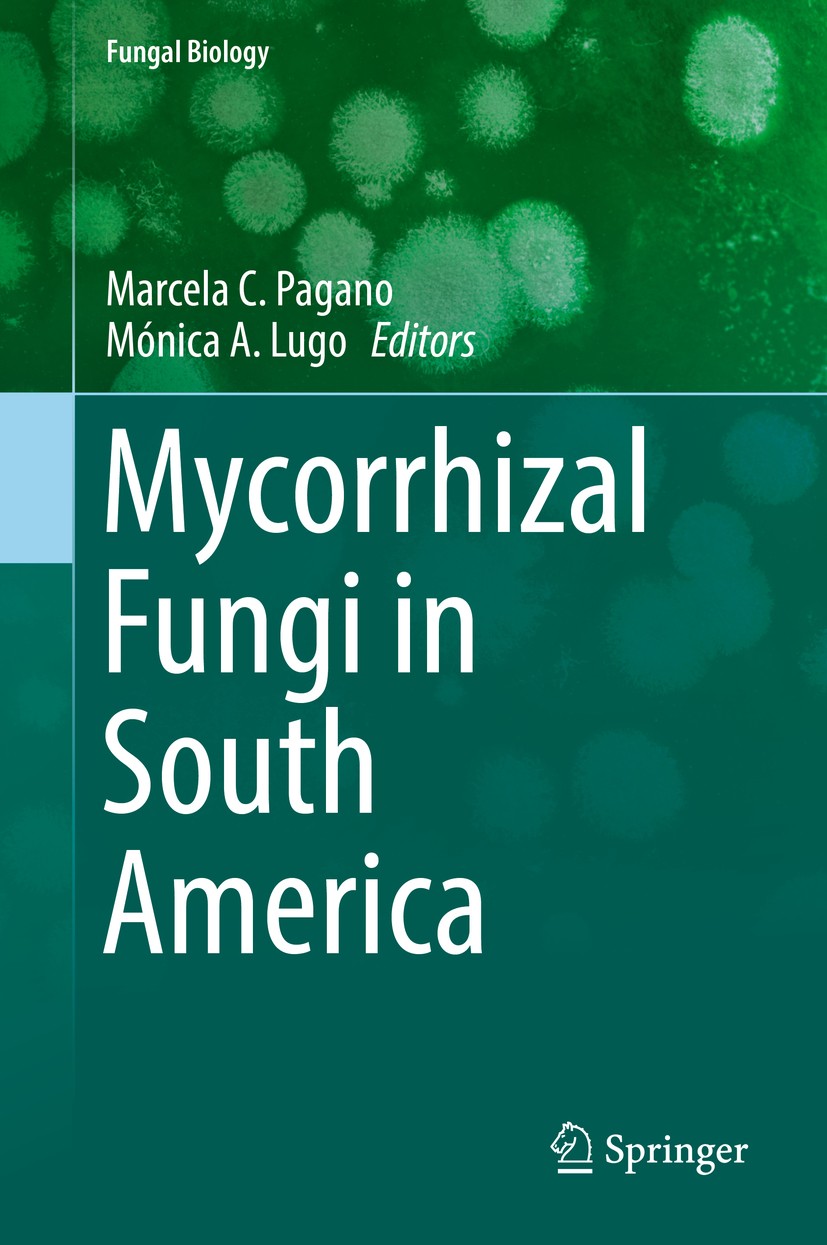 Titlebook: Mycorrhizal Fungi in South America; Marcela C. Pagano,Mónica A. Lugo Book 2019 Springer Nature Switzerland AG 2019 Mycorrhizal ecology.Sou Titlebook: Mycorrhizal Fungi in South America; Marcela C. Pagano,Mónica A. Lugo Book 2019 Springer Nature Switzerland AG 2019 Mycorrhizal ecology.Sou