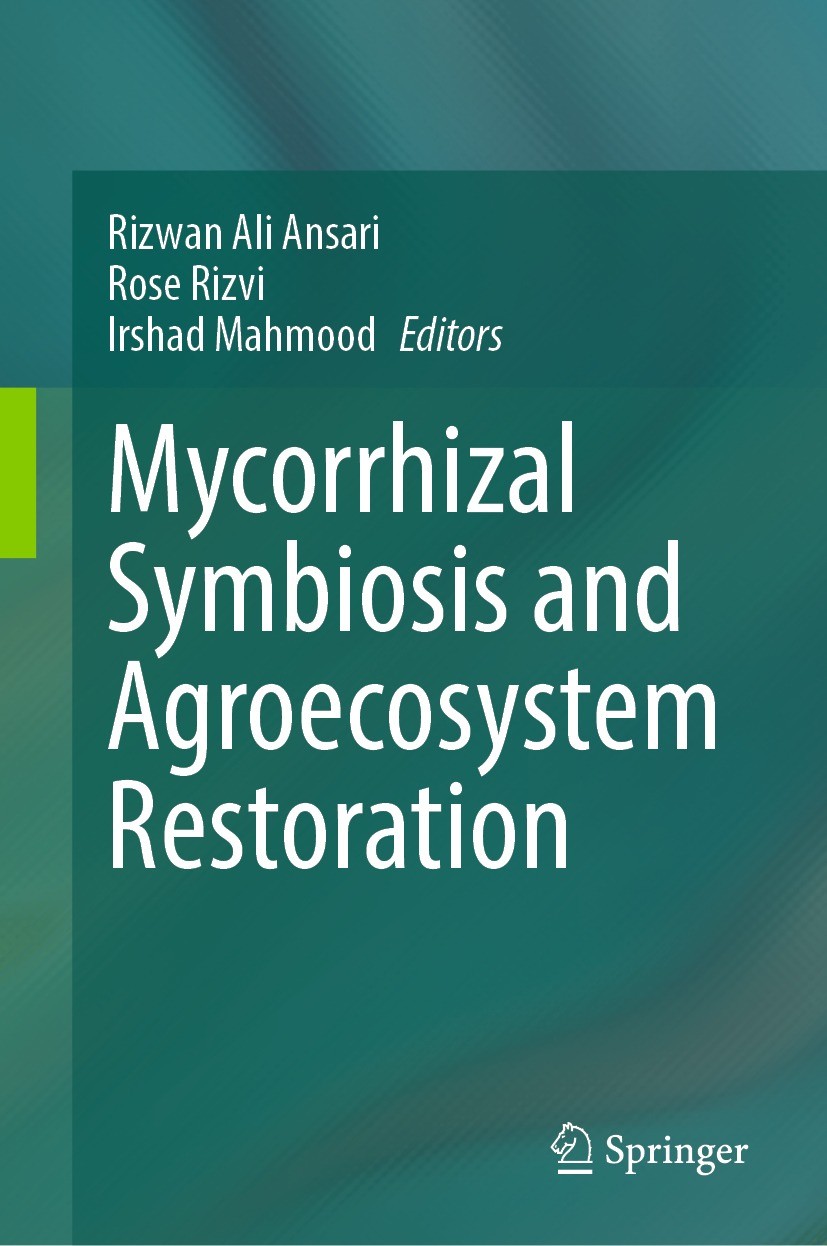 Titlebook: Mycorrhizal Symbiosis and Agroecosystem Restoration; Rizwan Ali Ansari,Rose Rizvi,Irshad Mahmood Book 2024 The Editor(s) (if applicable) a Titlebook: Mycorrhizal Symbiosis and Agroecosystem Restoration; Rizwan Ali Ansari,Rose Rizvi,Irshad Mahmood Book 2024 The Editor(s) (if applicable) a