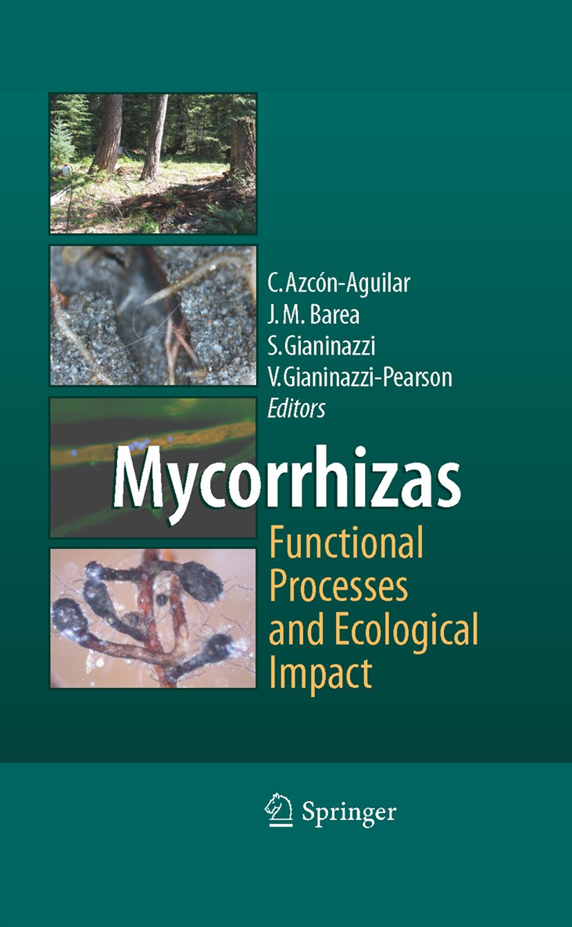 Titlebook: Mycorrhizas - Functional Processes and Ecological Impact; Concepción Azcón-Aguilar,Jose Miguel Barea,Vivienn Book 2009 Springer-Verlag Ber Titlebook: Mycorrhizas - Functional Processes and Ecological Impact; Concepción Azcón-Aguilar,Jose Miguel Barea,Vivienn Book 2009 Springer-Verlag Ber