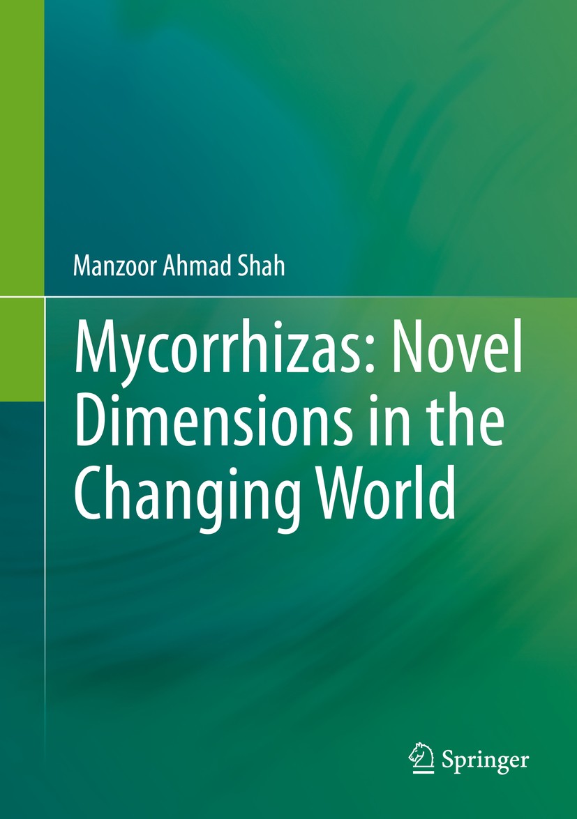 Titlebook: Mycorrhizas: Novel Dimensions in the Changing World; Manzoor Ahmad Shah Book 2014 Springer India 2014 Biodiversity.Ecological restoration. Titlebook: Mycorrhizas: Novel Dimensions in the Changing World; Manzoor Ahmad Shah Book 2014 Springer India 2014 Biodiversity.Ecological restoration.