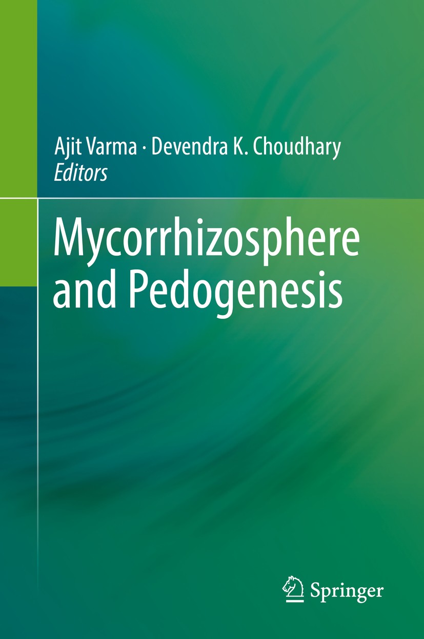 Titlebook: Mycorrhizosphere and Pedogenesis; Ajit Varma,Devendra K. Choudhary Book 2019 Springer Nature Singapore Pte Ltd. 2019 Microbial ecology.Mic Titlebook: Mycorrhizosphere and Pedogenesis; Ajit Varma,Devendra K. Choudhary Book 2019 Springer Nature Singapore Pte Ltd. 2019 Microbial ecology.Mic