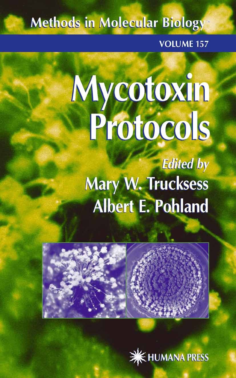 Titlebook: Mycotoxin Protocols; Mary W. Trucksess,Albert E. Pohland Book 2001 Springer Science+Business Media New York 2001 Titlebook: Mycotoxin Protocols; Mary W. Trucksess,Albert E. Pohland Book 2001 Springer Science+Business Media New York 2001
