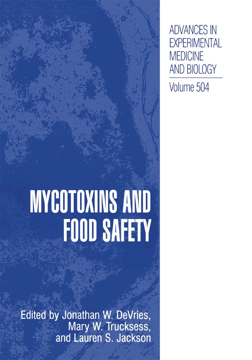 Titlebook: Mycotoxins and Food Safety; Jonathan W. DeVries,Mary W. Trucksess,Lauren S. Ja Book 2002 The Editor(s) (if applicable) and The Author(s), Titlebook: Mycotoxins and Food Safety; Jonathan W. DeVries,Mary W. Trucksess,Lauren S. Ja Book 2002 The Editor(s) (if applicable) and The Author(s),