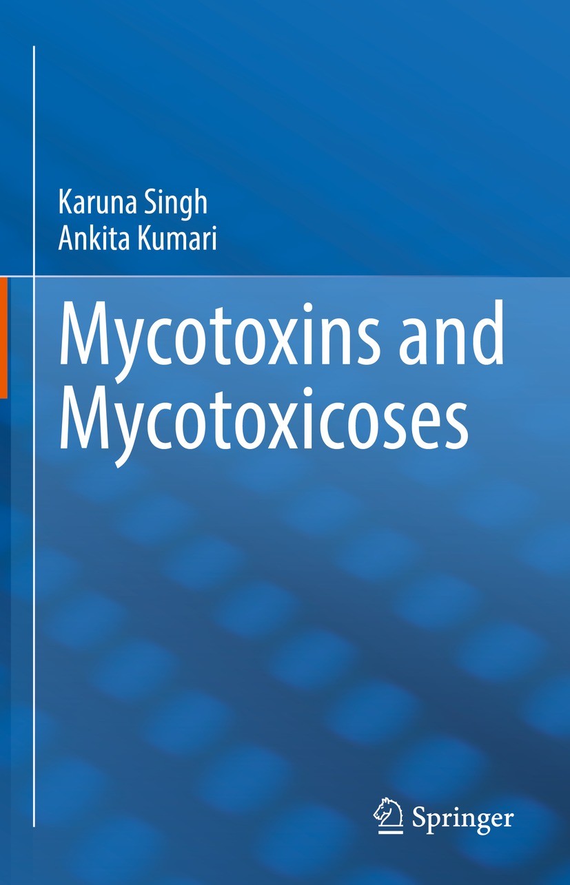 Titlebook: Mycotoxins and Mycotoxicoses; Karuna Singh,Ankita Kumari Book 2022 The Editor(s) (if applicable) and The Author(s), under exclusive licens Titlebook: Mycotoxins and Mycotoxicoses; Karuna Singh,Ankita Kumari Book 2022 The Editor(s) (if applicable) and The Author(s), under exclusive licens