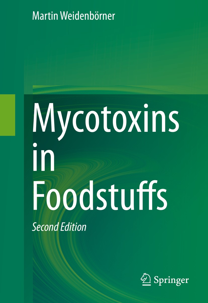 Titlebook: Mycotoxins in Foodstuffs; Martin Weidenbörner Book 2013Latest edition Springer Science+Business Media New York 2013 Foodstuffs.Mycotoxins Titlebook: Mycotoxins in Foodstuffs; Martin Weidenbörner Book 2013Latest edition Springer Science+Business Media New York 2013 Foodstuffs.Mycotoxins
