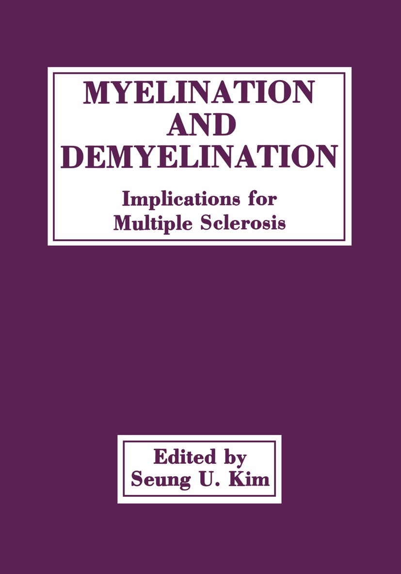 Titlebook: Myelination and Demyelination; Implications for Mul Seung U. Kim Book 1989 Plenum Press, New York 1989 biology.magnetic resonance imaging ( Titlebook: Myelination and Demyelination; Implications for Mul Seung U. Kim Book 1989 Plenum Press, New York 1989 biology.magnetic resonance imaging (
