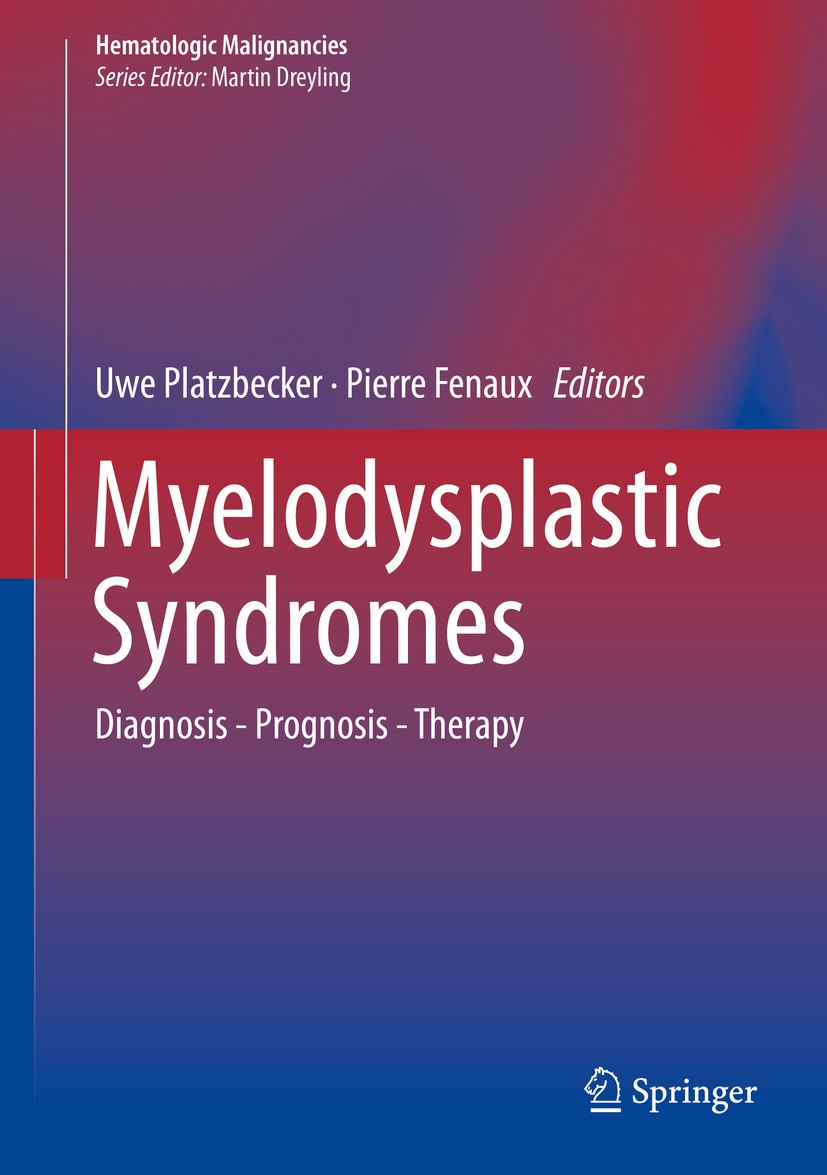 Titlebook: Myelodysplastic Syndromes; Diagnosis - Prognosi Uwe Platzbecker,Pierre Fenaux Book 2018 Springer International Publishing AG, part of Sprin Titlebook: Myelodysplastic Syndromes; Diagnosis - Prognosi Uwe Platzbecker,Pierre Fenaux Book 2018 Springer International Publishing AG, part of Sprin