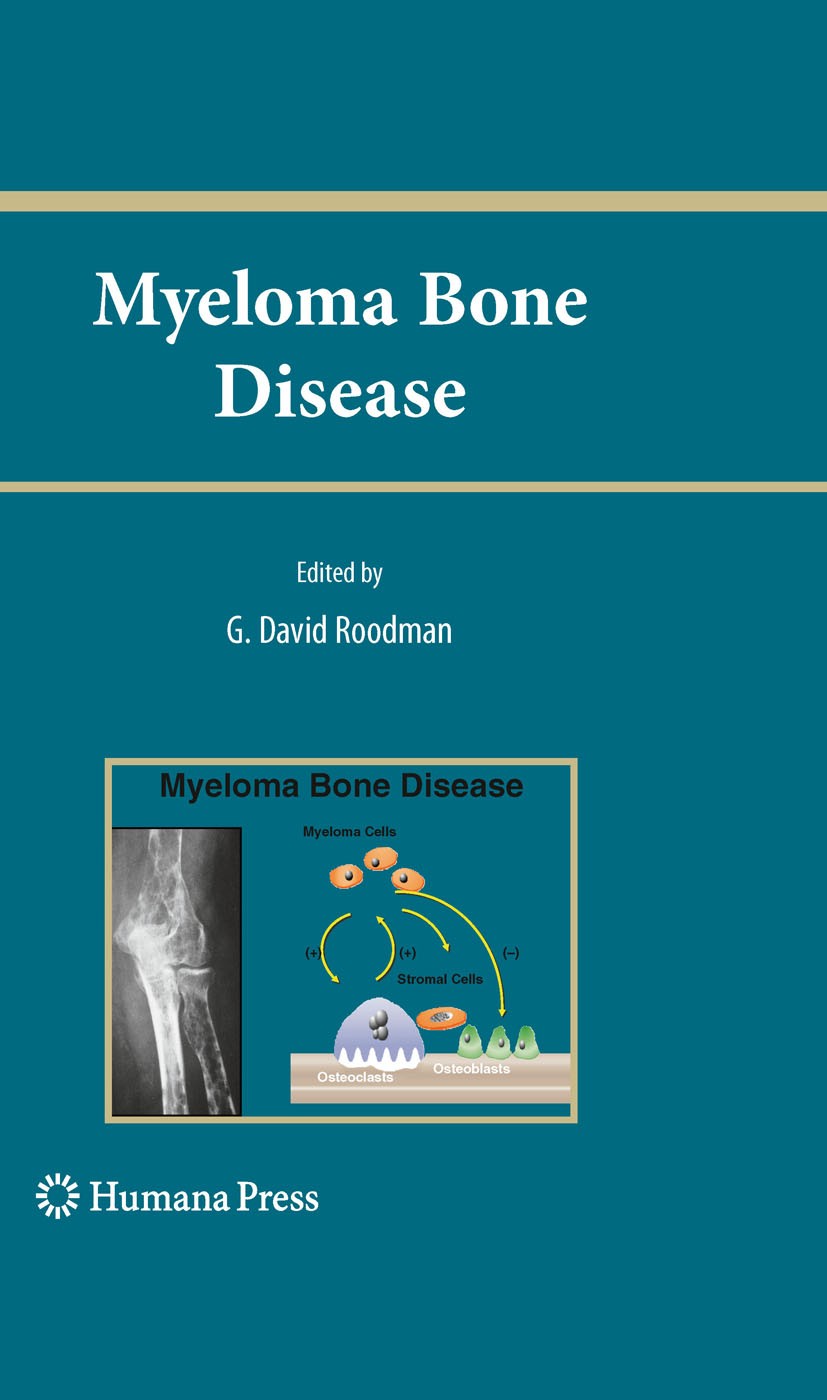 Titlebook: Myeloma Bone Disease; G. David Roodman Book 2010 Humana Press 2010 Bisphosphonates.Bone Disease.Bortezomib.Denosumab.Kyphoplasty.Multiple Titlebook: Myeloma Bone Disease; G. David Roodman Book 2010 Humana Press 2010 Bisphosphonates.Bone Disease.Bortezomib.Denosumab.Kyphoplasty.Multiple