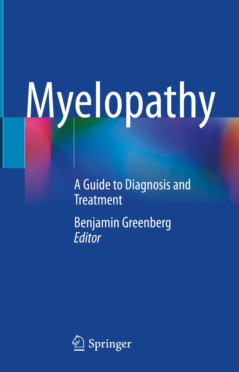 Titlebook: Myelopathy; A Guide to Diagnosis Benjamin Greenberg Book 2022 Springer Nature Switzerland AG 2022 Myelopathy.Spinal cord.Spinal cord injury Titlebook: Myelopathy; A Guide to Diagnosis Benjamin Greenberg Book 2022 Springer Nature Switzerland AG 2022 Myelopathy.Spinal cord.Spinal cord injury