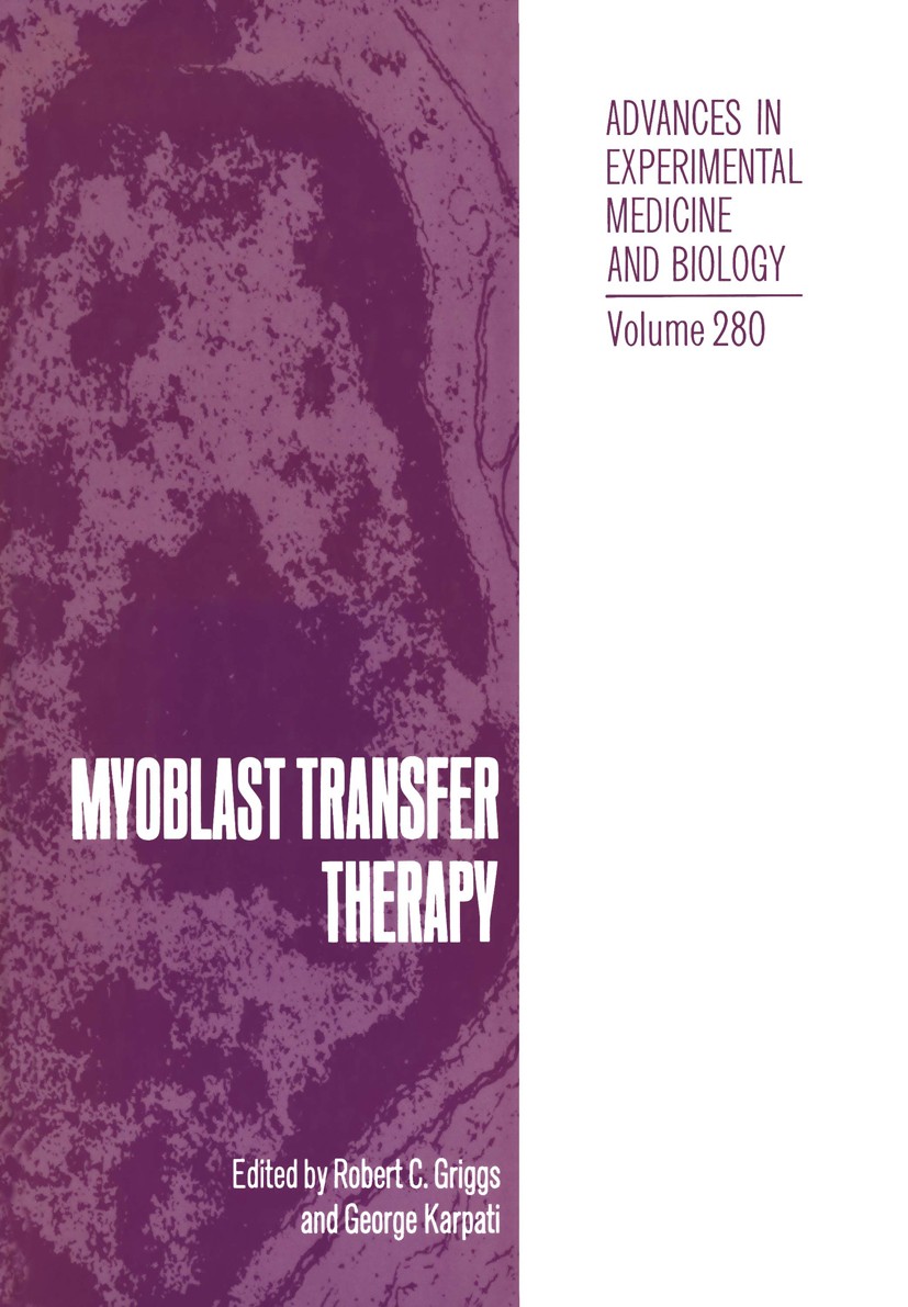 Titlebook: Myoblast Transfer Therapy; Robert C. Griggs,George Karpati Book 1990 The Editor(s) (if applicable) and The Author(s), under exclusive lice Titlebook: Myoblast Transfer Therapy; Robert C. Griggs,George Karpati Book 1990 The Editor(s) (if applicable) and The Author(s), under exclusive lice