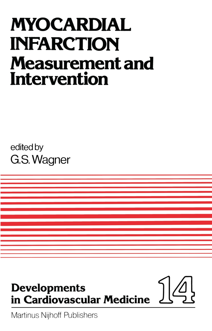 Titlebook: Myocardial Infarction; Measurement and Inte Galen S. Wagner Book 1982 Martinus Nijhoff Publishers, The Hague 1982 blood.energy.imaging.imag Titlebook: Myocardial Infarction; Measurement and Inte Galen S. Wagner Book 1982 Martinus Nijhoff Publishers, The Hague 1982 blood.energy.imaging.imag