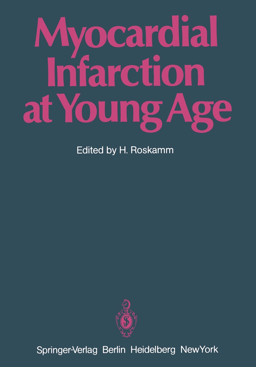 Titlebook: Myocardial Infarction at Young Age; International Sympos Helmut Roskamm Conference proceedings 1981 Springer-Verlag Berlin Heidelberg 1981 Titlebook: Myocardial Infarction at Young Age; International Sympos Helmut Roskamm Conference proceedings 1981 Springer-Verlag Berlin Heidelberg 1981