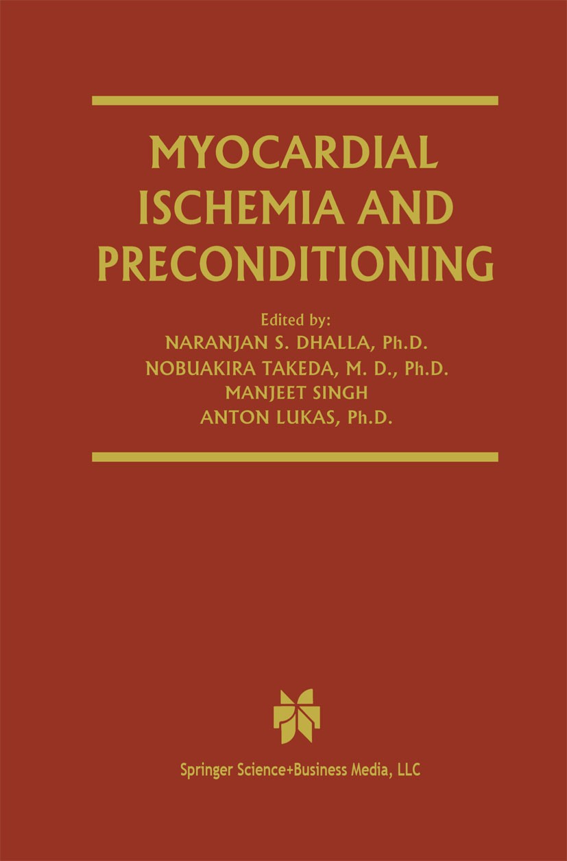 Titlebook: Myocardial Ischemia and Preconditioning; Naranjan S. Dhalla (Distinguished Professor and Di Book 2003 Springer Science+Business Media New Titlebook: Myocardial Ischemia and Preconditioning; Naranjan S. Dhalla (Distinguished Professor and Di Book 2003 Springer Science+Business Media New