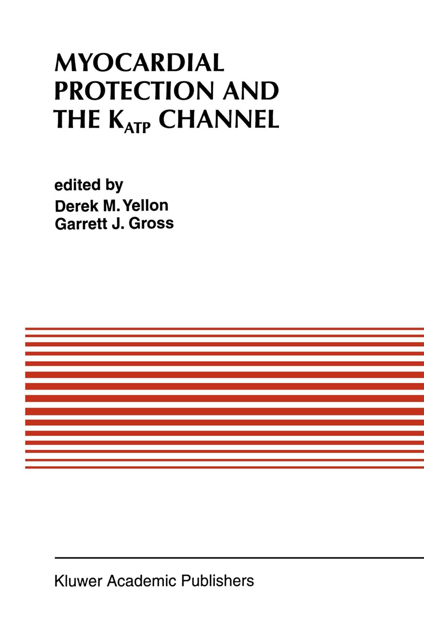 Titlebook: Myocardial Protection and the KATP Channel; Derek M. Yellon (Professor of Cellular Cardiology, Book 1995 Kluwer Academic Publishers 1995 b Titlebook: Myocardial Protection and the KATP Channel; Derek M. Yellon (Professor of Cellular Cardiology, Book 1995 Kluwer Academic Publishers 1995 b