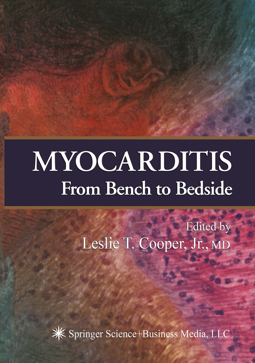 Titlebook: Myocarditis; From Bench to Bedsid Leslie T. Cooper (Consultant, Assistant Professor Book 2003 Springer Science+Business Media New York 200 Titlebook: Myocarditis; From Bench to Bedsid Leslie T. Cooper (Consultant, Assistant Professor Book 2003 Springer Science+Business Media New York 200