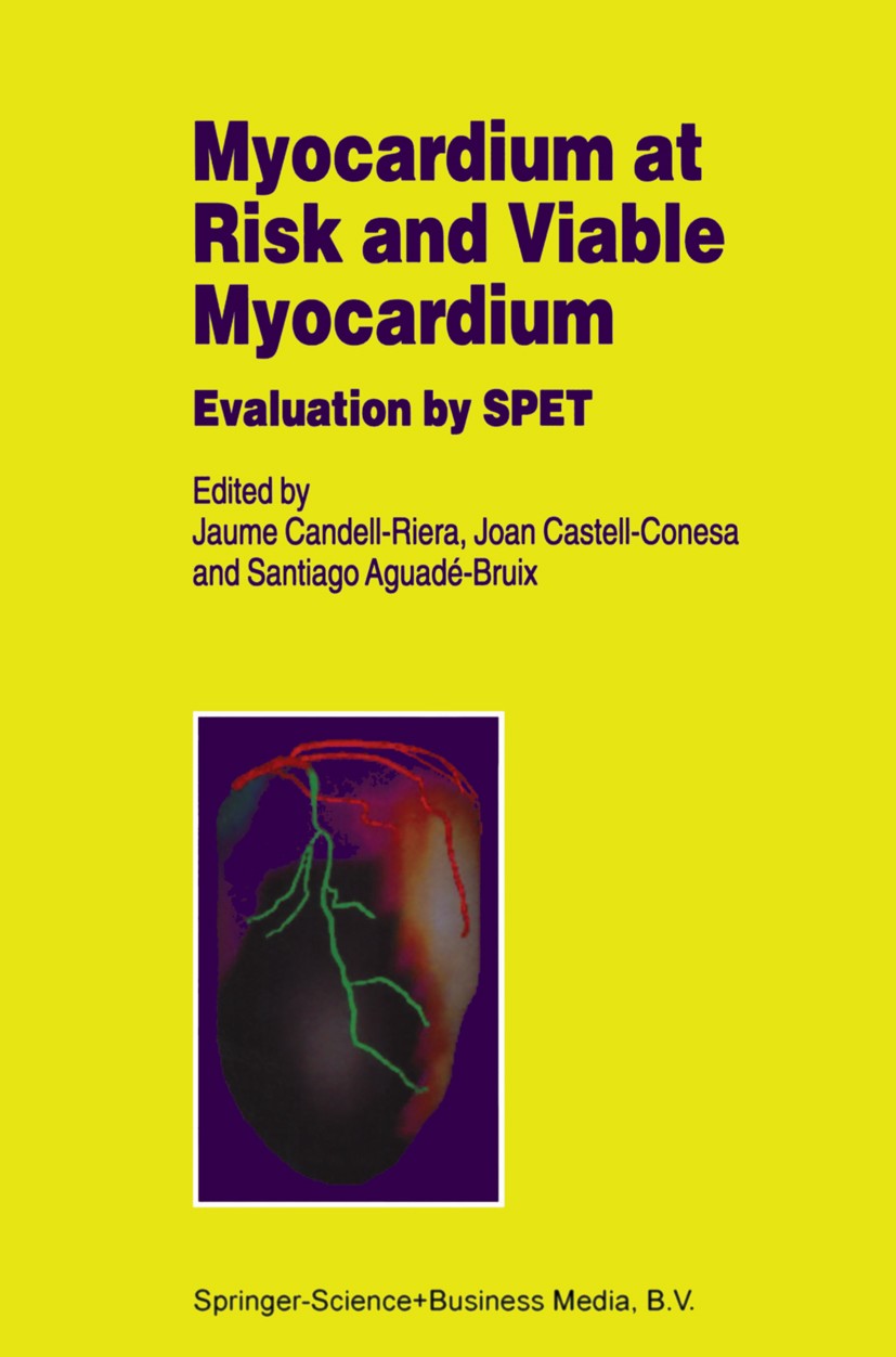 Titlebook: Myocardium at Risk and Viable Myocardium; Evaluation by SPET Jaume Candell-Riera,Joan Castell-Conesa,Santiago A Book 2001 Springer Science+ Titlebook: Myocardium at Risk and Viable Myocardium; Evaluation by SPET Jaume Candell-Riera,Joan Castell-Conesa,Santiago A Book 2001 Springer Science+