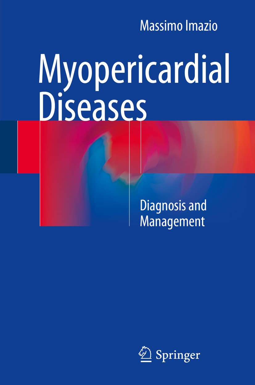 Titlebook: Myopericardial Diseases; Diagnosis and Manage Massimo Imazio Book 2016 Springer International Publishing Switzerland 2016 ESC guidelines.Pe Titlebook: Myopericardial Diseases; Diagnosis and Manage Massimo Imazio Book 2016 Springer International Publishing Switzerland 2016 ESC guidelines.Pe