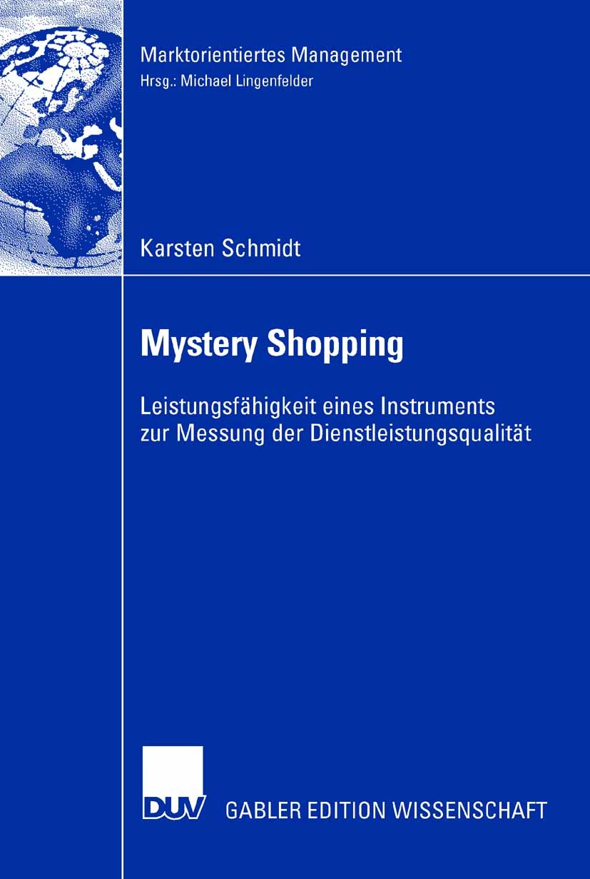 Titlebook: Mystery Shopping; Leistungsfähigkeit e Karsten Schmidt Book 2008 Gabler Verlag | Springer Fachmedien Wiesbaden GmbH, Wiesbaden 2008 Datener Titlebook: Mystery Shopping; Leistungsfähigkeit e Karsten Schmidt Book 2008 Gabler Verlag | Springer Fachmedien Wiesbaden GmbH, Wiesbaden 2008 Datener