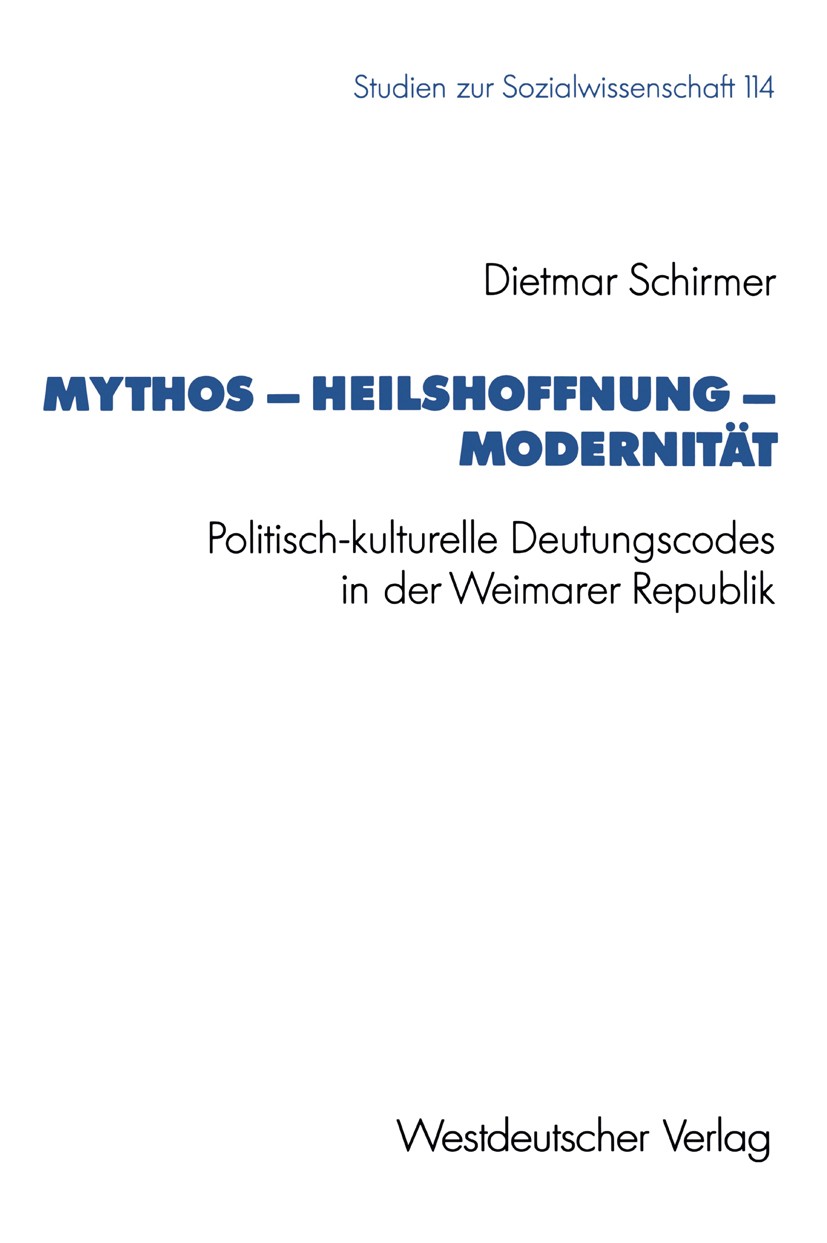 Titlebook: Mythos — Heilshoffnung — Modernität; Politisch-kulturelle Dietmar Schirmer Textbook 1992 Springer Fachmedien Wiesbaden 1992 Arbeit.Feindbil Titlebook: Mythos — Heilshoffnung — Modernität; Politisch-kulturelle Dietmar Schirmer Textbook 1992 Springer Fachmedien Wiesbaden 1992 Arbeit.Feindbil