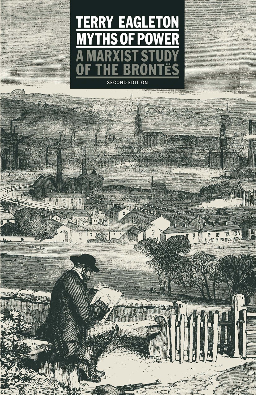 Titlebook: Myths of Power; A Marxist Study of t Terry Eagleton Book 1988Latest edition Terry Eagleton 1988 Bronte.Charlotte Bronte.fiction Titlebook: Myths of Power; A Marxist Study of t Terry Eagleton Book 1988Latest edition Terry Eagleton 1988 Bronte.Charlotte Bronte.fiction