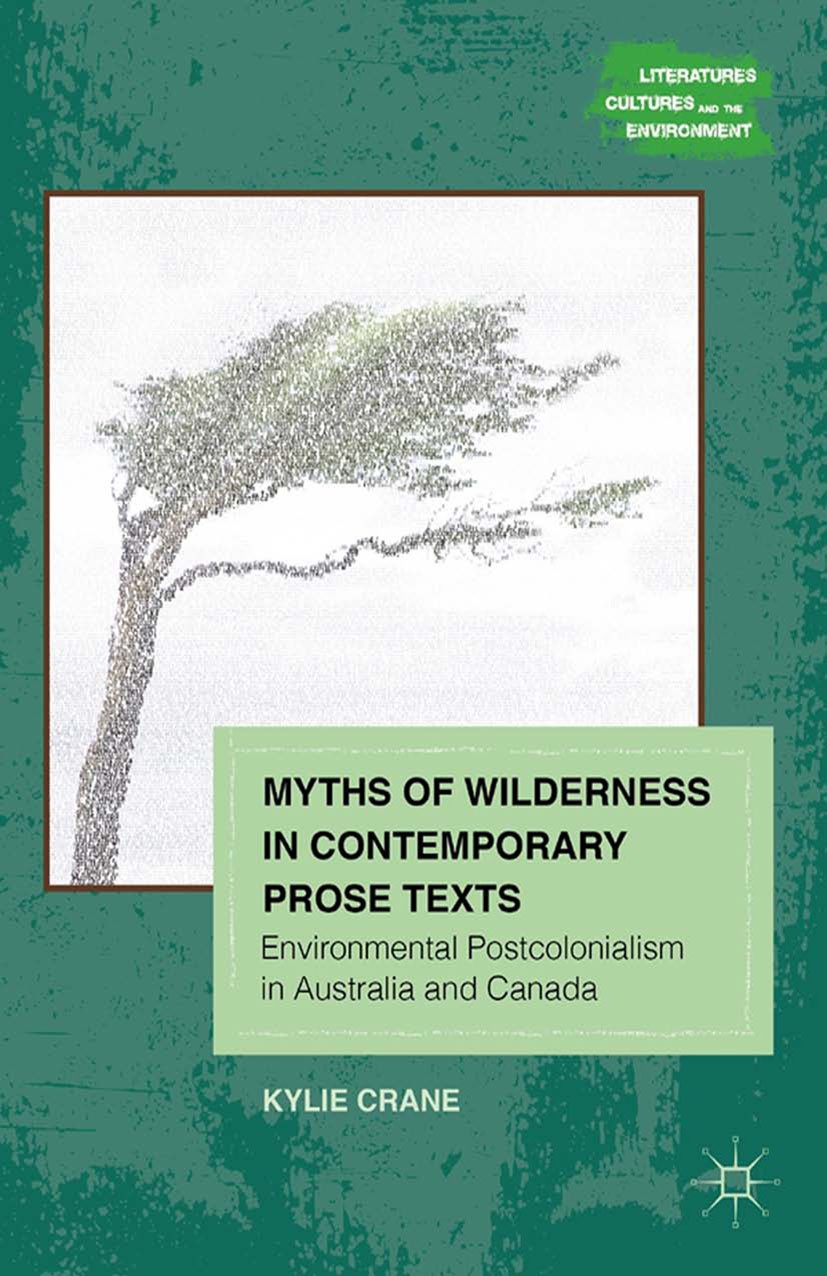 Titlebook: Myths of Wilderness in Contemporary Narratives; Environmental Postco Kylie Crane Book 2012 Palgrave Macmillan, a division of Nature America Titlebook: Myths of Wilderness in Contemporary Narratives; Environmental Postco Kylie Crane Book 2012 Palgrave Macmillan, a division of Nature America
