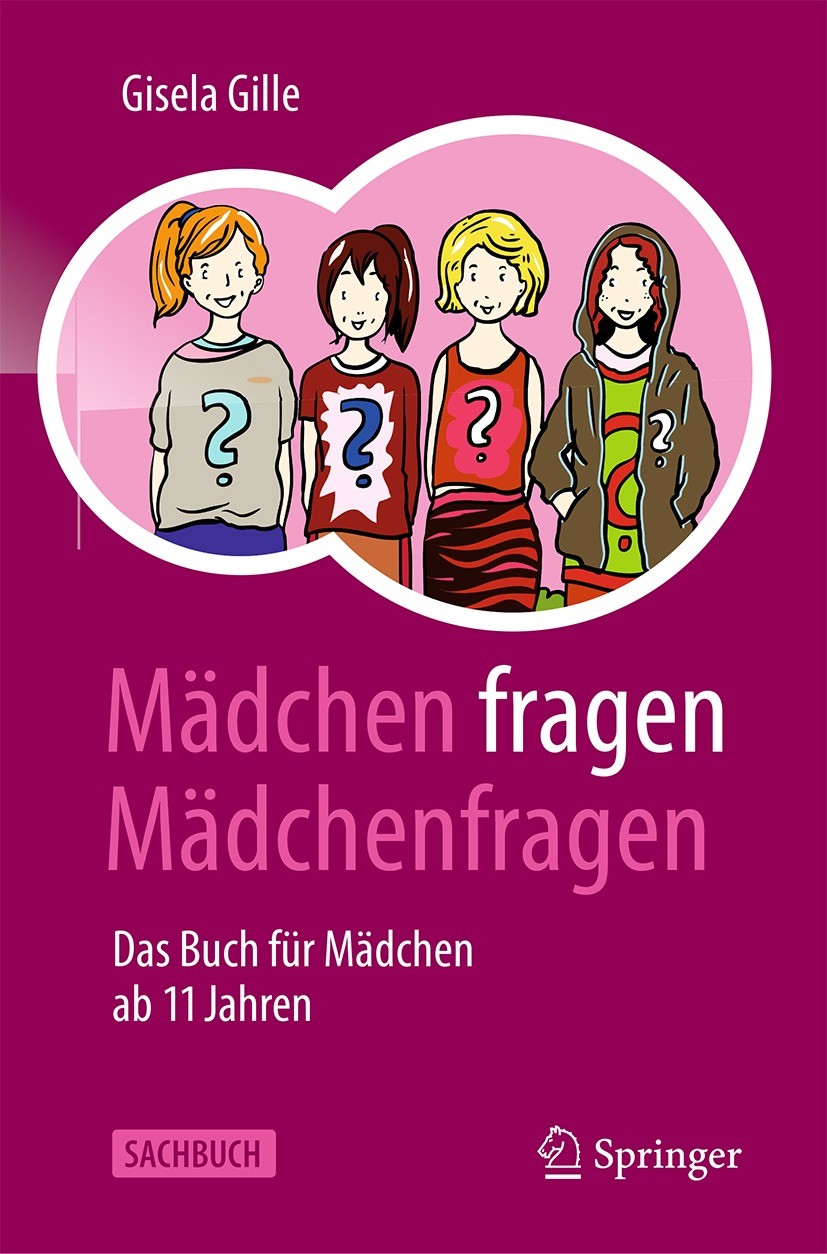 Titlebook: Mädchen fragen Mädchenfragen; Das Buch für Mädchen Gisela Gille Book 2022Latest edition Springer-Verlag GmbH Deutschland, ein Teil von Spri Titlebook: Mädchen fragen Mädchenfragen; Das Buch für Mädchen Gisela Gille Book 2022Latest edition Springer-Verlag GmbH Deutschland, ein Teil von Spri