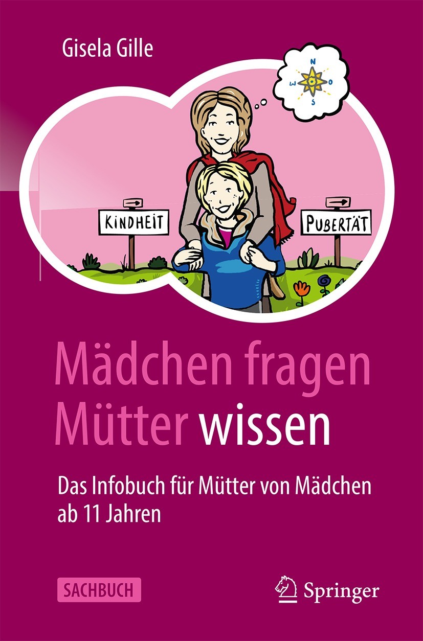 Titlebook: Mädchen fragen – Mütter wissen; Das Infobuch für Müt Gisela Gille Book 2022Latest edition Springer-Verlag GmbH Deutschland, ein Teil von Sp Titlebook: Mädchen fragen – Mütter wissen; Das Infobuch für Müt Gisela Gille Book 2022Latest edition Springer-Verlag GmbH Deutschland, ein Teil von Sp