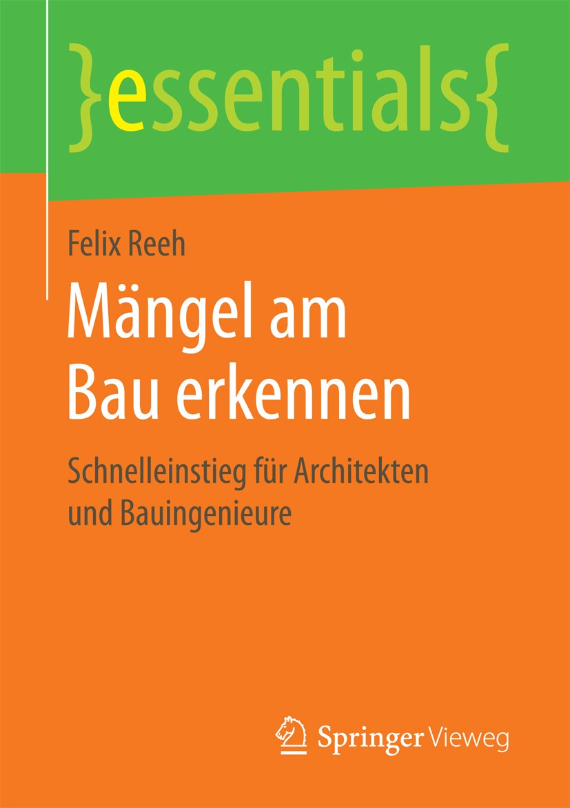 Titlebook: Mängel am Bau erkennen; Schnelleinstieg für Felix Reeh Book 2016 Springer Fachmedien Wiesbaden GmbH, ein Teil von Springer Nature 2016 Bau Titlebook: Mängel am Bau erkennen; Schnelleinstieg für Felix Reeh Book 2016 Springer Fachmedien Wiesbaden GmbH, ein Teil von Springer Nature 2016 Bau