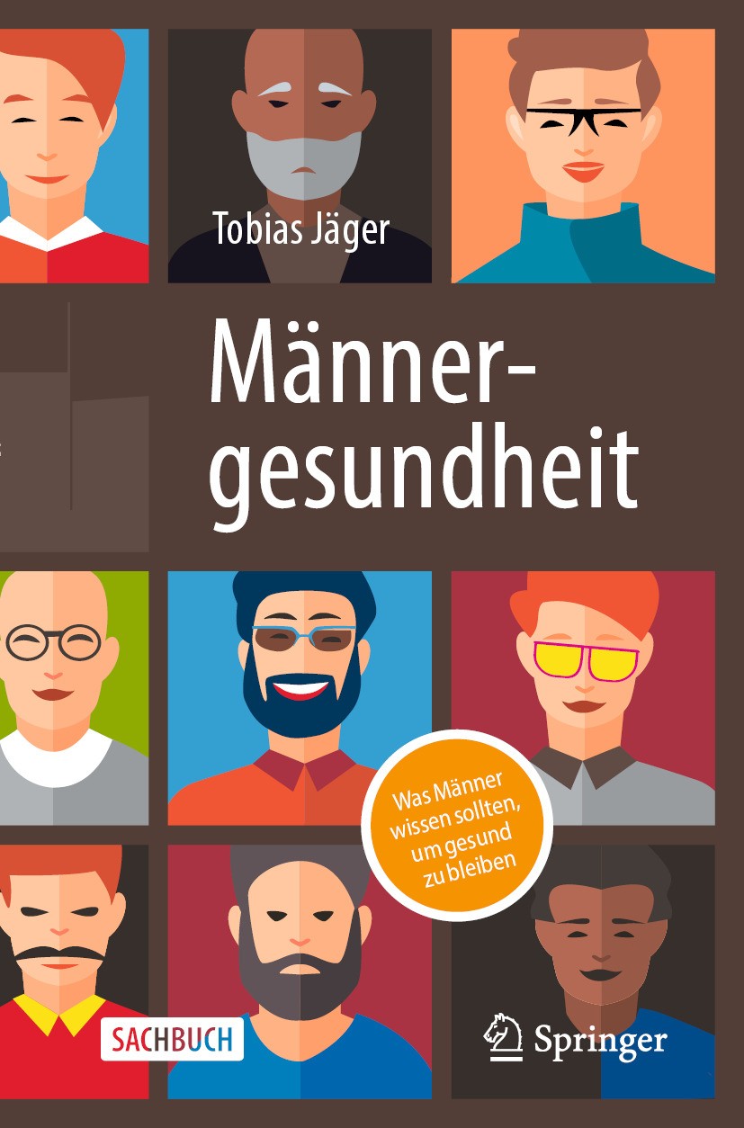 Titlebook: Männergesundheit; Was Männer wissen so Tobias Jäger Book 2024 Der/die Herausgeber bzw. der/die Autor(en), exklusiv lizenziert an Springer-V Titlebook: Männergesundheit; Was Männer wissen so Tobias Jäger Book 2024 Der/die Herausgeber bzw. der/die Autor(en), exklusiv lizenziert an Springer-V