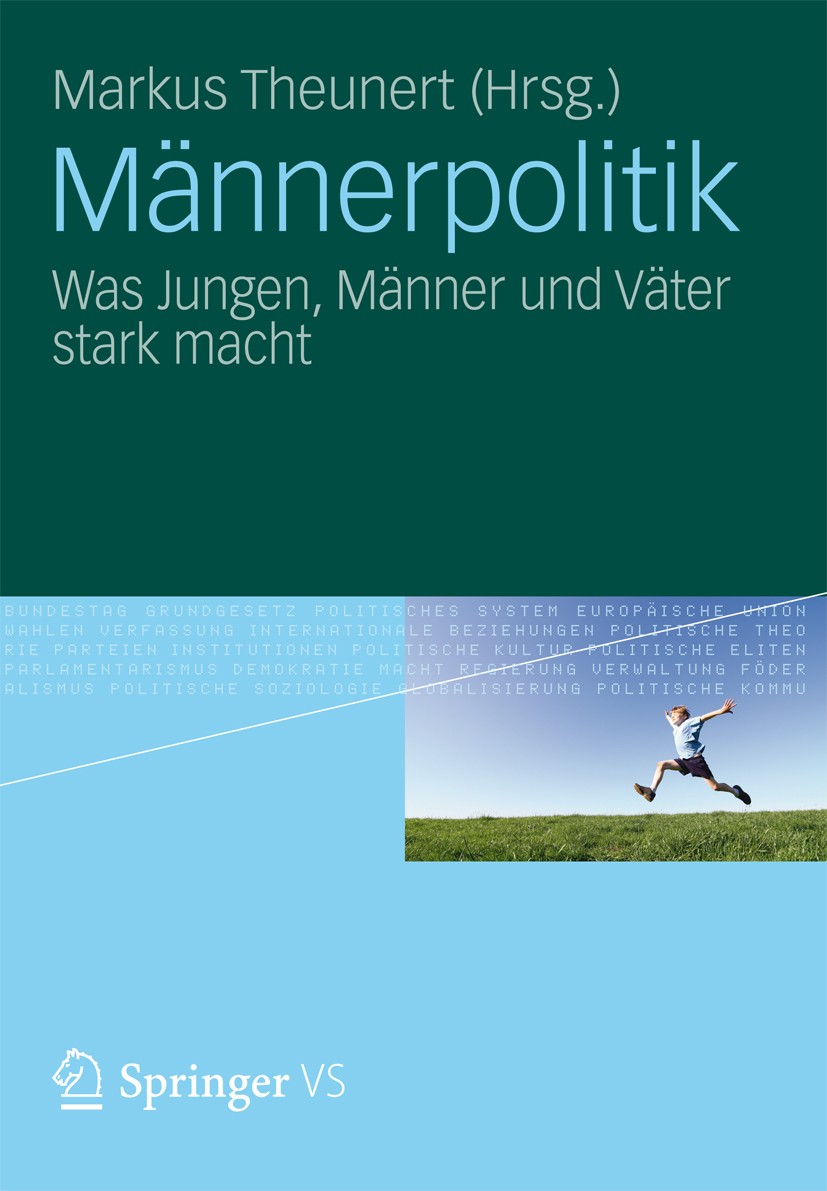 Titlebook: Männerpolitik; Was Jungen, Männer u Markus Theunert Book 2012 VS Verlag für Sozialwissenschaften | Springer Fachmedien Wiesbaden 2012 Gleic Titlebook: Männerpolitik; Was Jungen, Männer u Markus Theunert Book 2012 VS Verlag für Sozialwissenschaften | Springer Fachmedien Wiesbaden 2012 Gleic