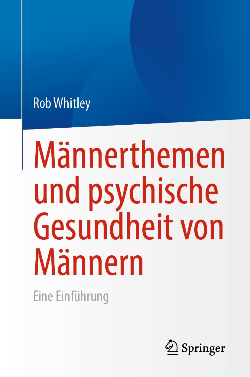 Titlebook: Männerthemen und psychische Gesundheit von Männern; Eine Einführung Rob Whitley Book 2023 Der/die Herausgeber bzw. der/die Autor(en), exklu Titlebook: Männerthemen und psychische Gesundheit von Männern; Eine Einführung Rob Whitley Book 2023 Der/die Herausgeber bzw. der/die Autor(en), exklu