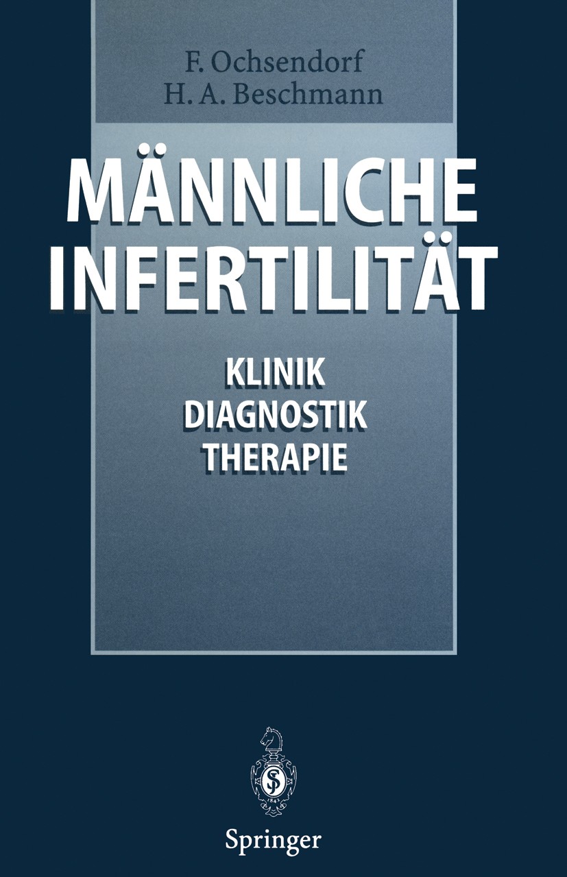 Titlebook: Männliche Infertilität; Klinik, Diagnostik, Falk R. Ochsendorf,Heike A. Beschmann Book 1996 Springer-Verlag Berlin Heidelberg 1996 Androlo Titlebook: Männliche Infertilität; Klinik, Diagnostik, Falk R. Ochsendorf,Heike A. Beschmann Book 1996 Springer-Verlag Berlin Heidelberg 1996 Androlo