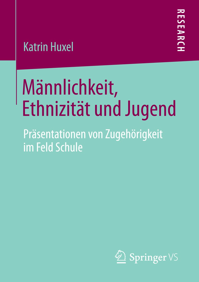 Titlebook: Männlichkeit, Ethnizität und Jugend; Präsentationen von Z Katrin Huxel Book 2014 Springer Fachmedien Wiesbaden 2014 Ethnizität.Identität.Mi Titlebook: Männlichkeit, Ethnizität und Jugend; Präsentationen von Z Katrin Huxel Book 2014 Springer Fachmedien Wiesbaden 2014 Ethnizität.Identität.Mi