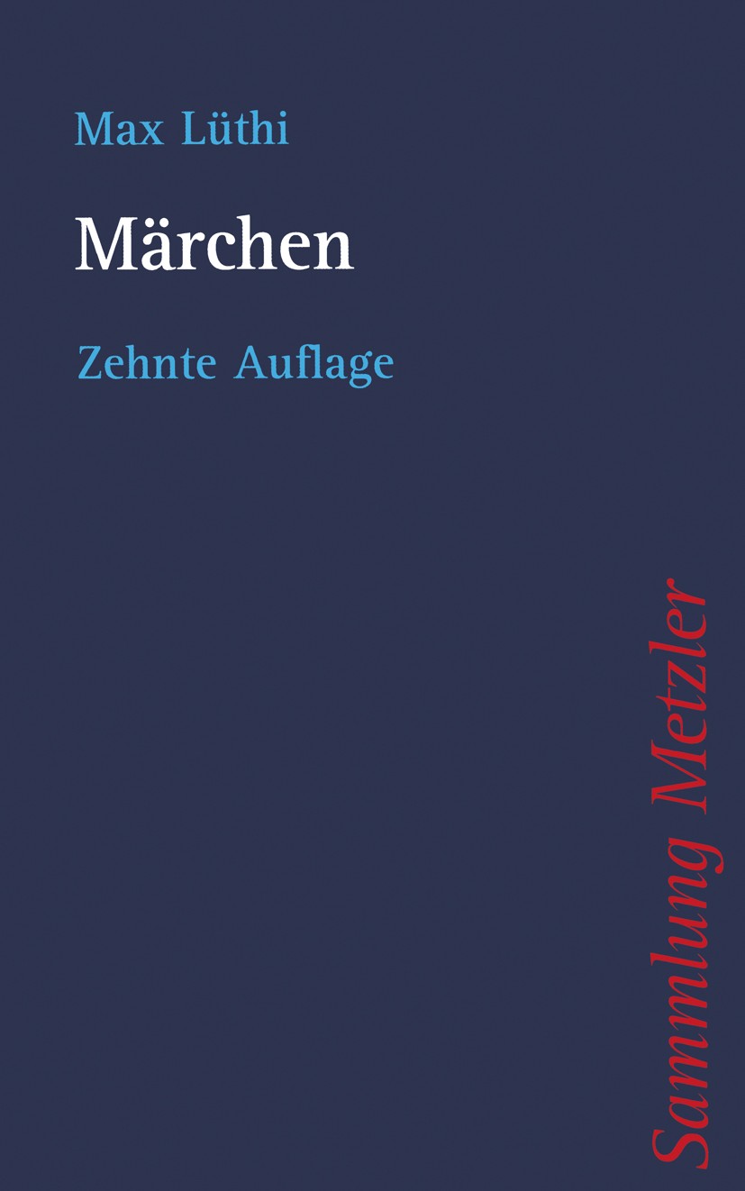 Titlebook: Märchen; Max Lüthi,Heinz Rölleke Book 200410th edition Springer-Verlag Berlin Heidelberg 2004 Legende.Schwank.Märchen.Mythos.Fabel Titlebook: Märchen; Max Lüthi,Heinz Rölleke Book 200410th edition Springer-Verlag Berlin Heidelberg 2004 Legende.Schwank.Märchen.Mythos.Fabel