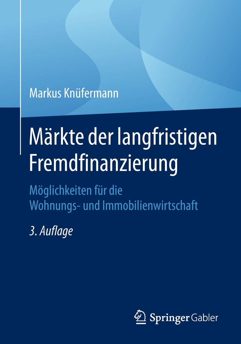 Titlebook: Märkte der langfristigen Fremdfinanzierung; Möglichkeiten für di Markus Knüfermann Book 20183rd edition Springer Fachmedien Wiesbaden GmbH, Titlebook: Märkte der langfristigen Fremdfinanzierung; Möglichkeiten für di Markus Knüfermann Book 20183rd edition Springer Fachmedien Wiesbaden GmbH,