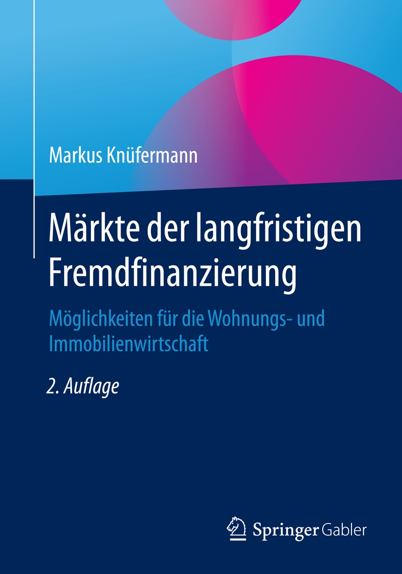 Titlebook: Märkte der langfristigen Fremdfinanzierung; Möglichkeiten für di Markus Knüfermann Book 20162nd edition Springer Fachmedien Wiesbaden 2016 Titlebook: Märkte der langfristigen Fremdfinanzierung; Möglichkeiten für di Markus Knüfermann Book 20162nd edition Springer Fachmedien Wiesbaden 2016
