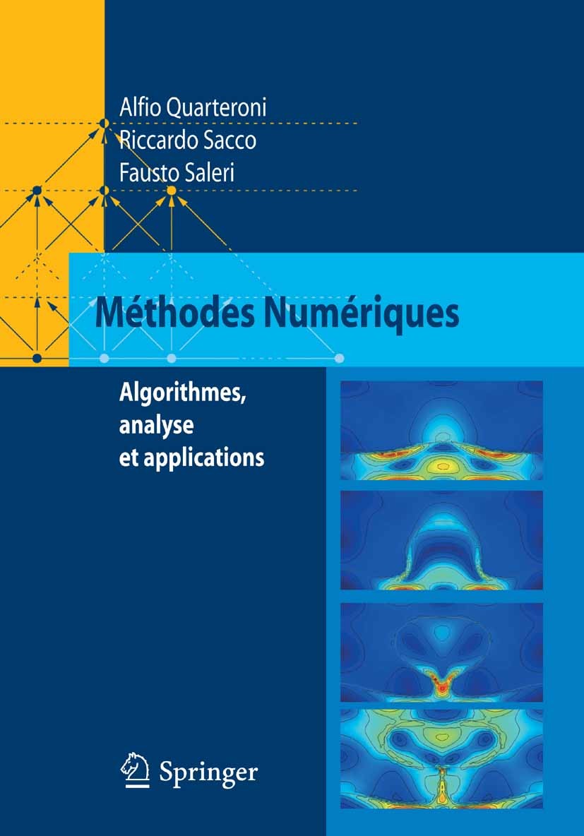 Titlebook: Méthodes Numériques; Algorithmes, analyse Alfio Quarteroni,Riccardo Sacco,Fausto Saleri Textbook 20071st edition Springer-Verlag Milan 2007 Titlebook: Méthodes Numériques; Algorithmes, analyse Alfio Quarteroni,Riccardo Sacco,Fausto Saleri Textbook 20071st edition Springer-Verlag Milan 2007