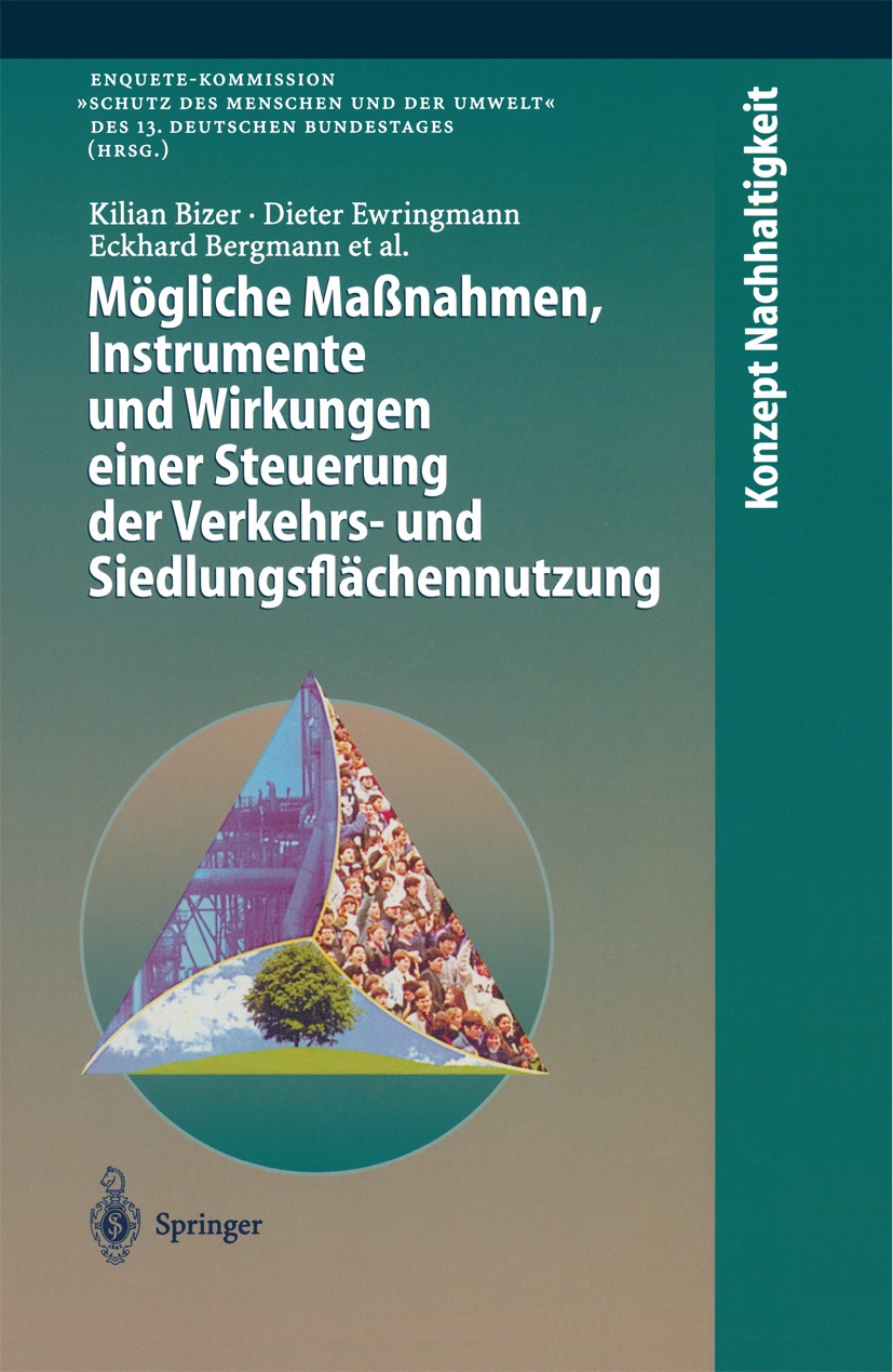 Titlebook: Mögliche Maßnahmen, Instrumente und Wirkungen einer Steuerung der Verkehrs- und Siedlungsflächennutz; Kilian Bizer,Dieter Ewringmann,Gerar Titlebook: Mögliche Maßnahmen, Instrumente und Wirkungen einer Steuerung der Verkehrs- und Siedlungsflächennutz; Kilian Bizer,Dieter Ewringmann,Gerar