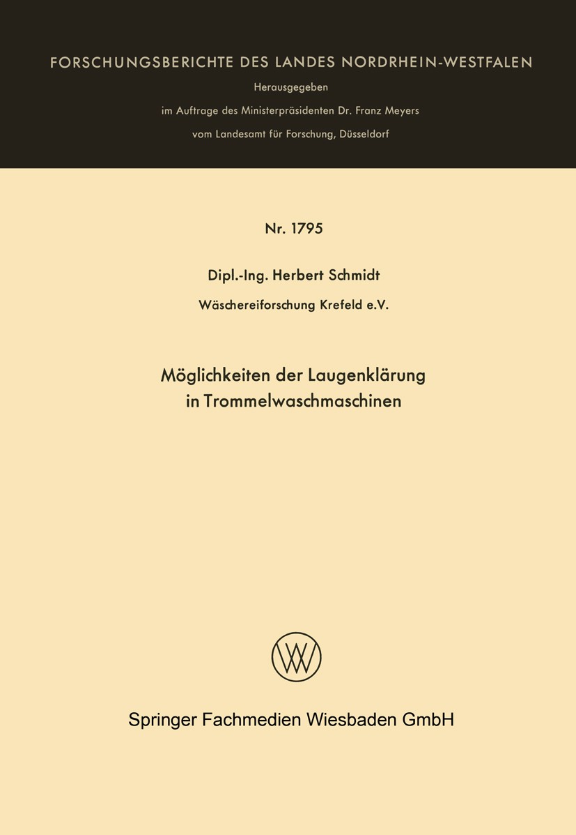 Titlebook: Möglichkeiten der Laugenklärung in Trommelwaschmaschinen; Herbert Schmidt Book 1966 Westdeutscher Verlag, Köln und Opladen 1966 Fall.Flüss Titlebook: Möglichkeiten der Laugenklärung in Trommelwaschmaschinen; Herbert Schmidt Book 1966 Westdeutscher Verlag, Köln und Opladen 1966 Fall.Flüss