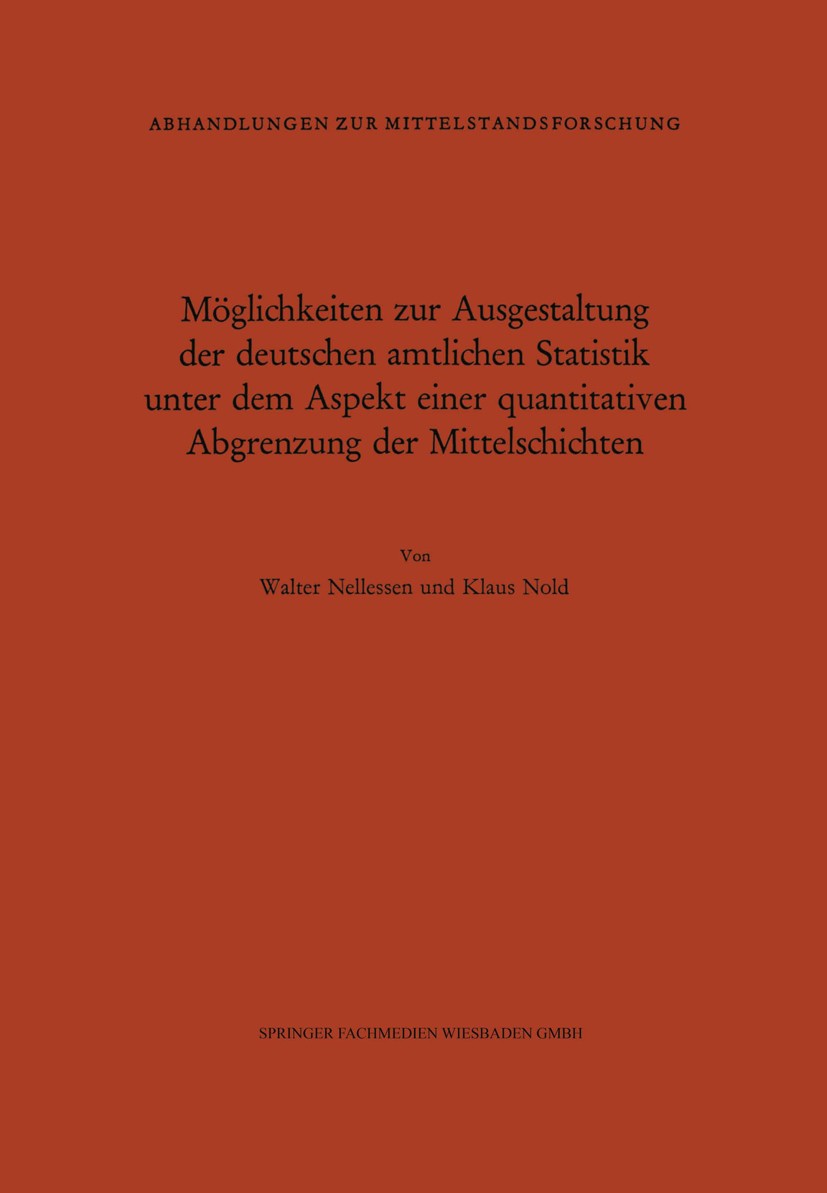 Titlebook: Möglichkeiten zur Ausgestaltung der deutschen amtlichen Statistik unter dem Aspekt einer quantitativ; Walter Nellessen,Klaus Nold Book 196 Titlebook: Möglichkeiten zur Ausgestaltung der deutschen amtlichen Statistik unter dem Aspekt einer quantitativ; Walter Nellessen,Klaus Nold Book 196