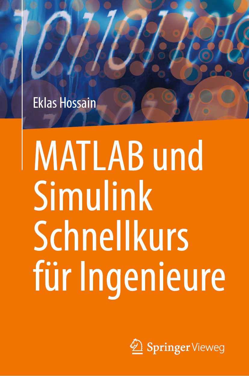 Titlebook: MATLAB und Simulink Schnellkurs für Ingenieure; Eklas Hossain Textbook 2025 Der/die Herausgeber bzw. der/die Autor(en), exklusiv lizenzier Titlebook: MATLAB und Simulink Schnellkurs für Ingenieure; Eklas Hossain Textbook 2025 Der/die Herausgeber bzw. der/die Autor(en), exklusiv lizenzier