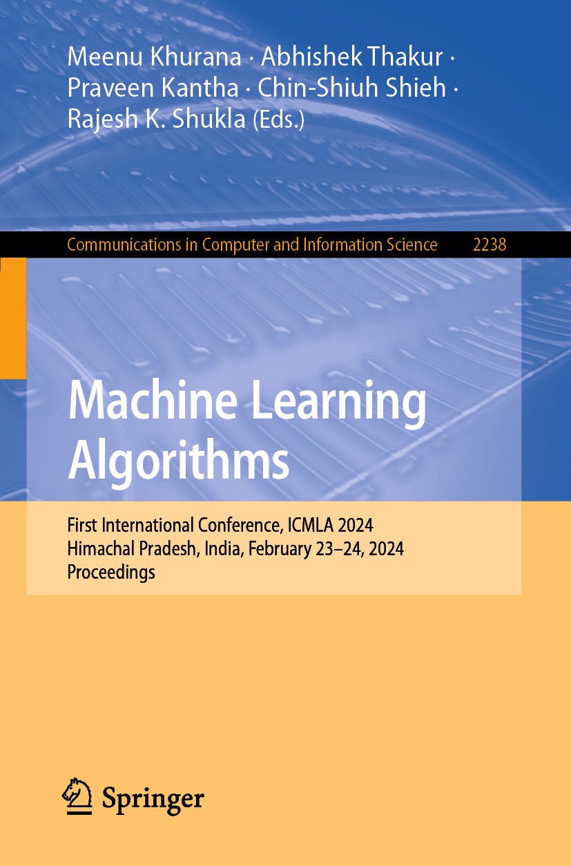 Titlebook: Machine Learning Algorithms; First International Meenu Khurana,Abhishek Thakur,Rajesh K. Shukla Conference proceedings 2025 The Editor(s) Titlebook: Machine Learning Algorithms; First International Meenu Khurana,Abhishek Thakur,Rajesh K. Shukla Conference proceedings 2025 The Editor(s)