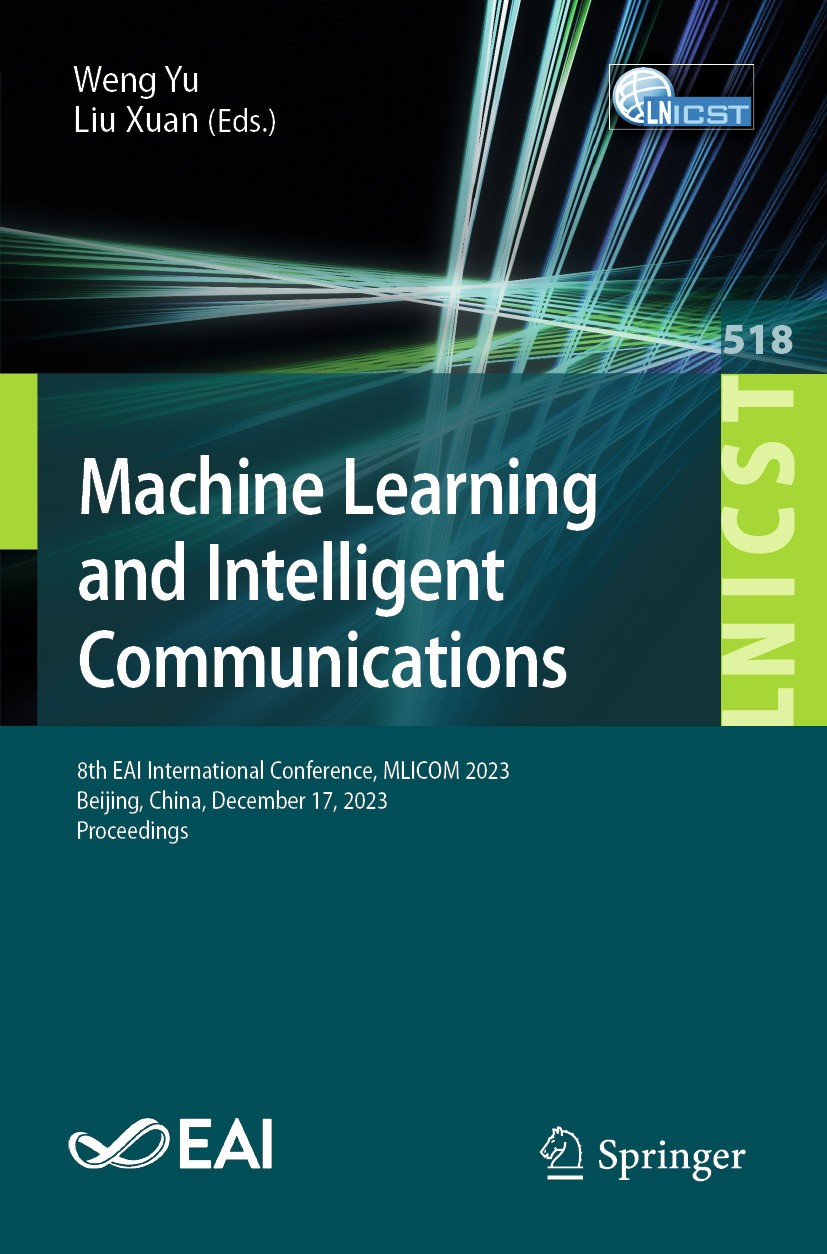 Titlebook: Machine Learning and Intelligent Communication; 8th EAI Internationa Weng Yu,Liu Xuan Conference proceedings 2024 ICST Institute for Comput Titlebook: Machine Learning and Intelligent Communication; 8th EAI Internationa Weng Yu,Liu Xuan Conference proceedings 2024 ICST Institute for Comput