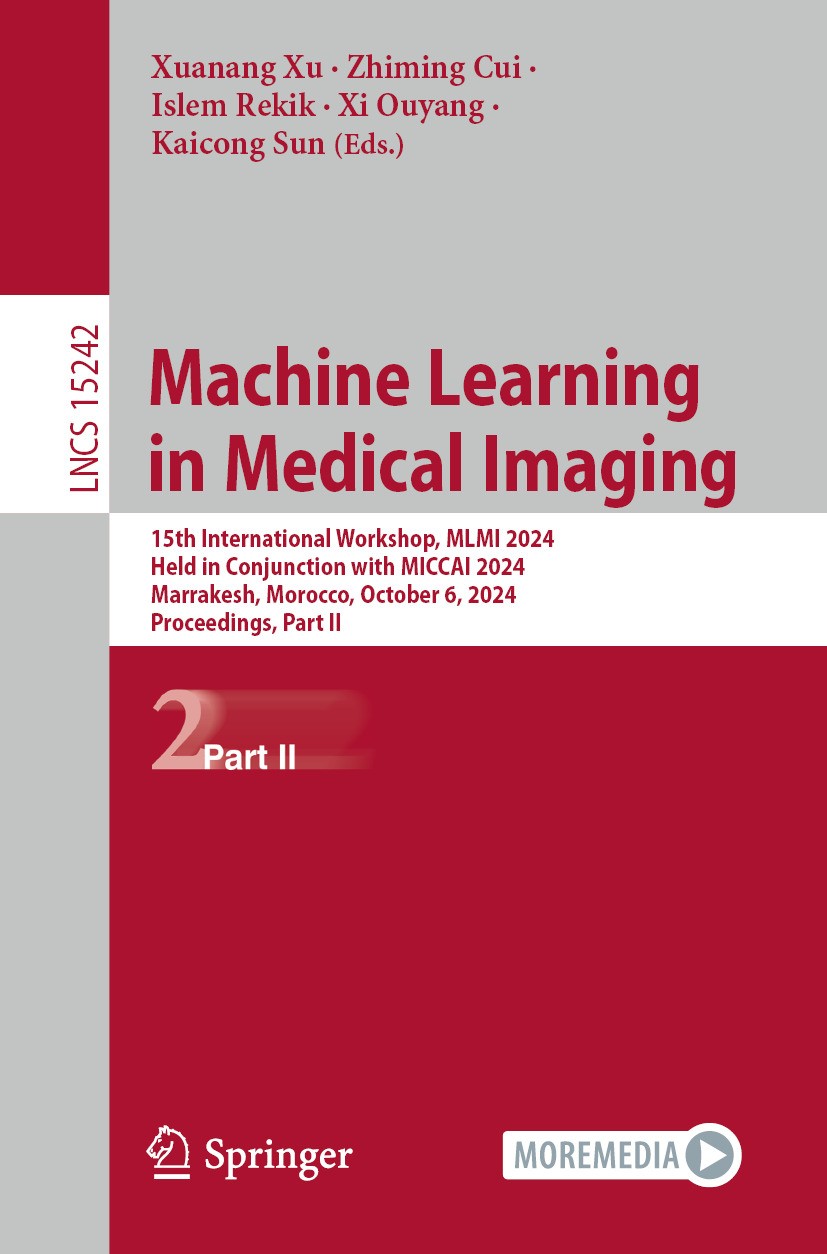 Titlebook: Machine Learning in Medical Imaging; 15th International W Xuanang Xu,Zhiming Cui,Kaicong Sun Conference proceedings 2025 The Editor(s) (if Titlebook: Machine Learning in Medical Imaging; 15th International W Xuanang Xu,Zhiming Cui,Kaicong Sun Conference proceedings 2025 The Editor(s) (if