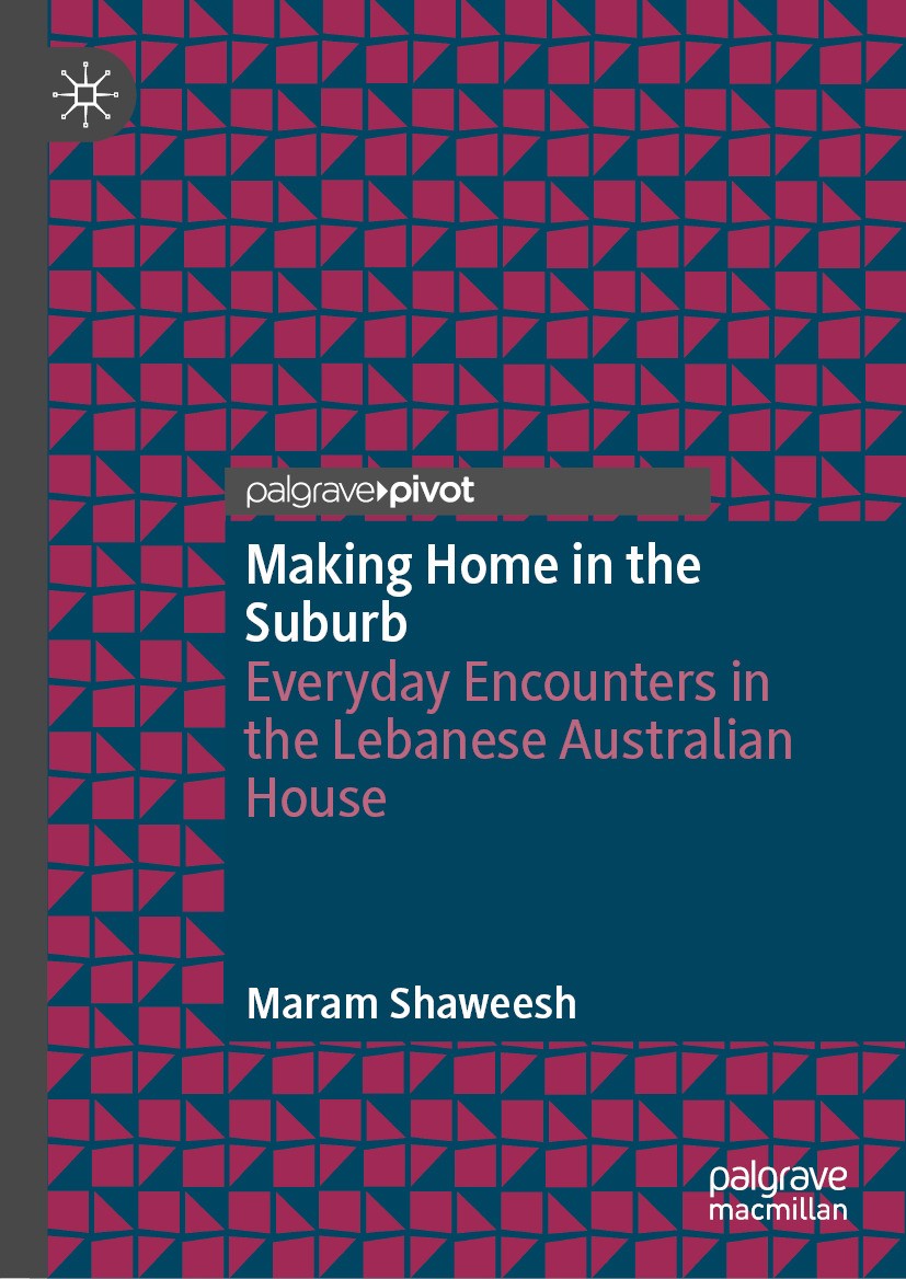Titlebook: Making Home in the Suburb; Everyday Encounters Maram Shaweesh Book 2024 The Author(s), under exclusive licence to Springer Nature Singapor Titlebook: Making Home in the Suburb; Everyday Encounters Maram Shaweesh Book 2024 The Author(s), under exclusive licence to Springer Nature Singapor