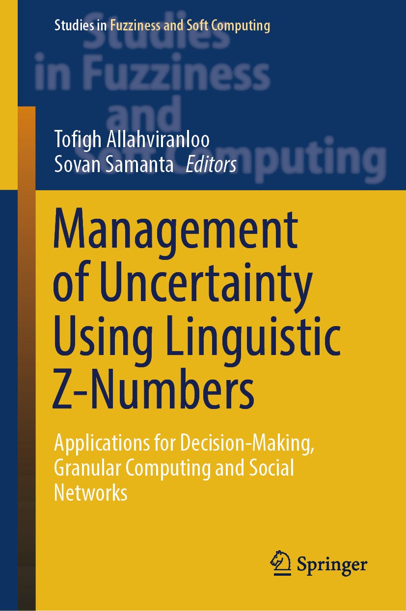 Titlebook: Management of Uncertainty Using Linguistic Z-Numbers; Applications for Dec Tofigh Allahviranloo,Sovan Samanta Book 2024 The Editor(s) (if a Titlebook: Management of Uncertainty Using Linguistic Z-Numbers; Applications for Dec Tofigh Allahviranloo,Sovan Samanta Book 2024 The Editor(s) (if a