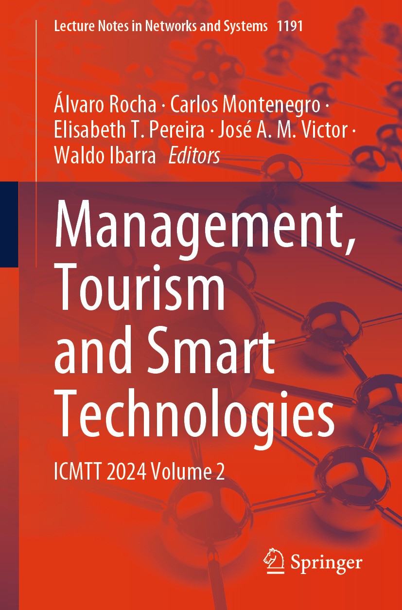 Titlebook: Management, Tourism and Smart Technologies; ICMTT 2024 Volume 2 Álvaro Rocha,Carlos Montenegro,Waldo Ibarra Conference proceedings 2024 The Titlebook: Management, Tourism and Smart Technologies; ICMTT 2024 Volume 2 Álvaro Rocha,Carlos Montenegro,Waldo Ibarra Conference proceedings 2024 The