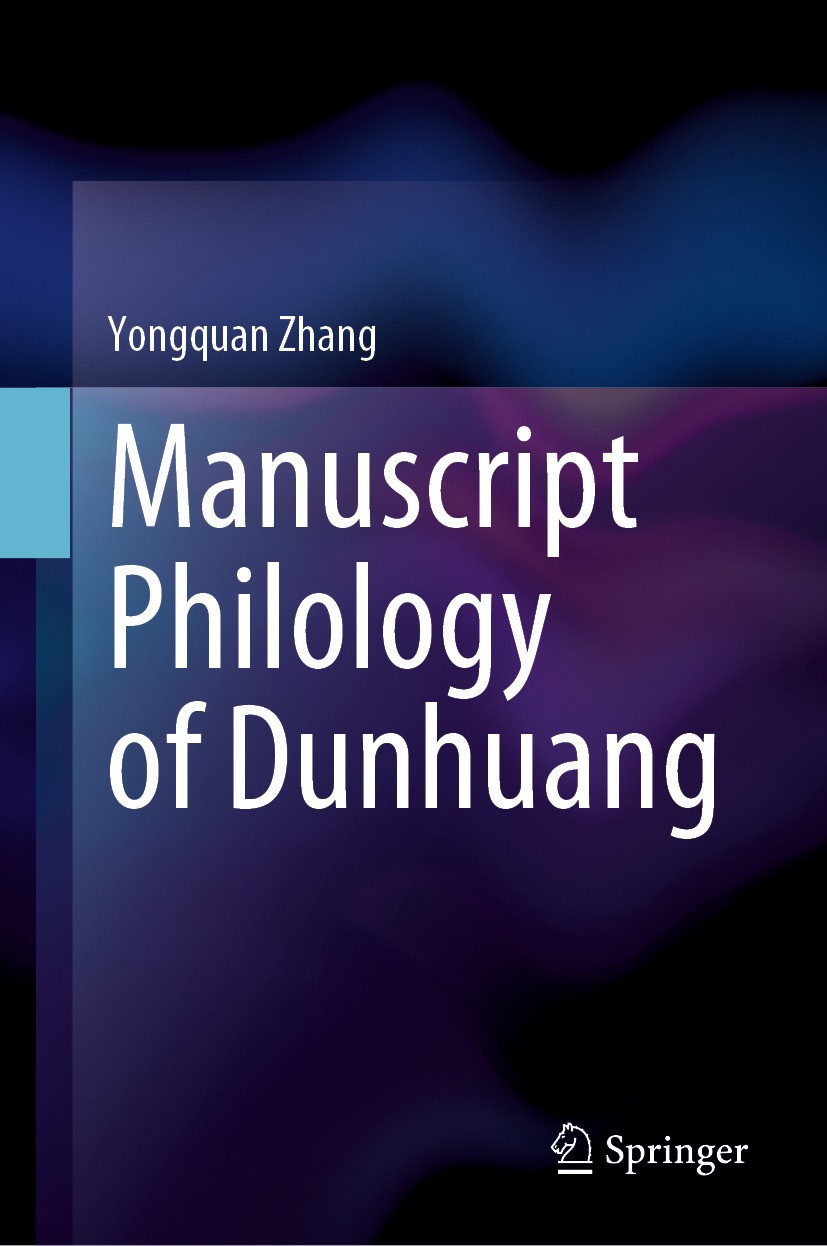 Titlebook: Manuscript Philology of Dunhuang; Yongquan Zhang Book 2024 Springer Nature Singapore Pte Ltd. 2024 Dunhuang.Manuscript Literatures.Handwri Titlebook: Manuscript Philology of Dunhuang; Yongquan Zhang Book 2024 Springer Nature Singapore Pte Ltd. 2024 Dunhuang.Manuscript Literatures.Handwri