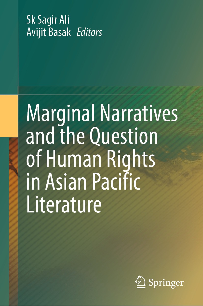 Titlebook: Marginal Narratives and the Question of Human Rights in Asian Pacific Literature; Sk Sagir Ali,Avijit Basak Book 2024 The Editor(s) (if ap Titlebook: Marginal Narratives and the Question of Human Rights in Asian Pacific Literature; Sk Sagir Ali,Avijit Basak Book 2024 The Editor(s) (if ap